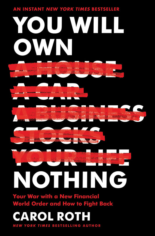 You Will Own Nothing: Your War with a New Financial World Order and How to Fight Back―The Dark Future of a World Without Ownership