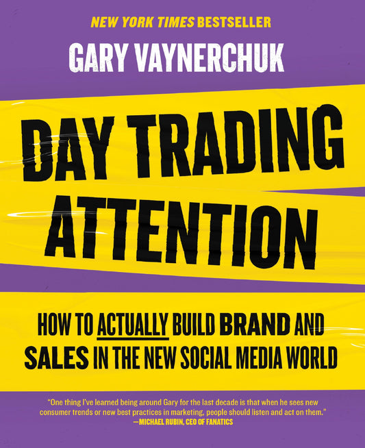 Day Trading Attention: The Essential Guide to Mastering Brands in the Age of Social Media Marketing - 2710