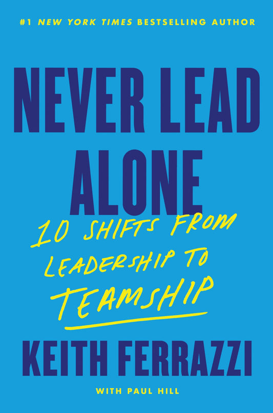 Never Lead Alone: 10 Shifts from Leadership to Teamship - 5782