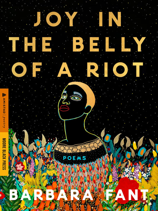 Joy in the Belly of a Riot: Poems, Prayers, Memories, and Meditations―Black Christian Poetry for Healing, Renewal, and Navigating Grief