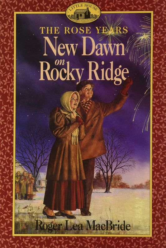 New Dawn on Rocky Ridge: Book 6 in the Rose Years Series - A Story about a Thirteen-Year-Old, Family, and First Romance for Children (Ages 8-12) (Little House Sequel)