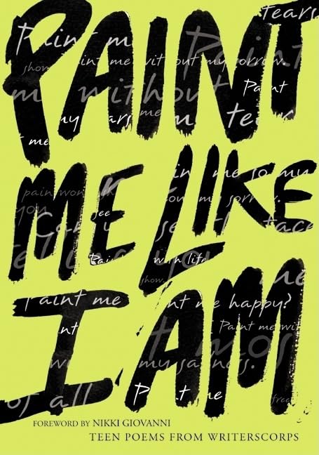 Paint Me Like I Am: Teen Poems from WritersCorps - 4019
