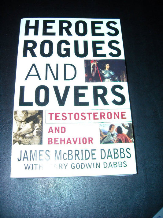 Heroes, Rogues, & Lovers: Testosterone and Behavior
