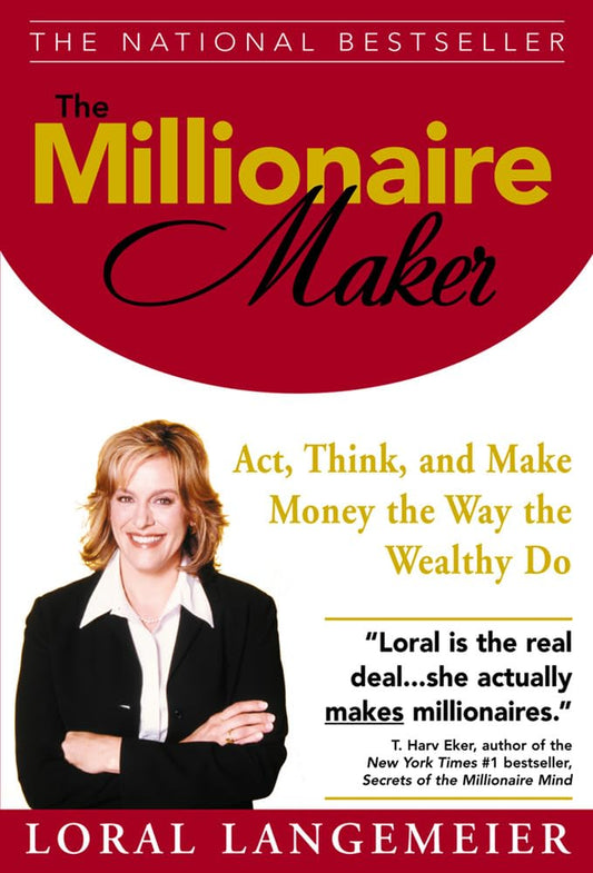 The Millionaire Maker: Act, Think, and Make Money the Way the Wealthy Do - 8599
