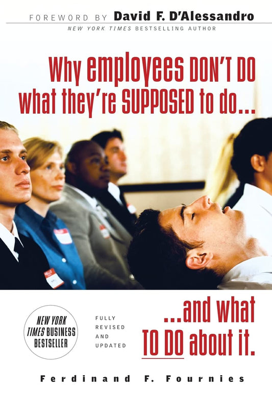 Why Employees Don't Do What They're Supposed To and What You Can Do About It