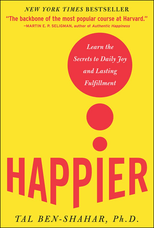 Happier: Learn the Secrets to Daily Joy and Lasting Fulfillment - 2771