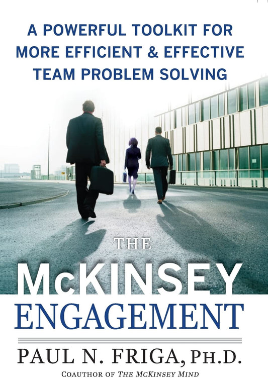 The McKinsey Engagement: A Powerful Toolkit For More Efficient and Effective Team Problem Solving - 5327