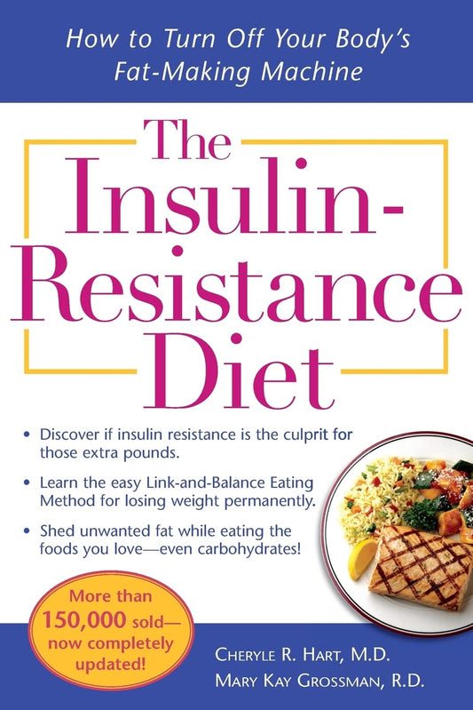 The Insulin-Resistance Diet--Revised and Updated: How to Turn Off Your Body's Fat-Making Machine - 7161