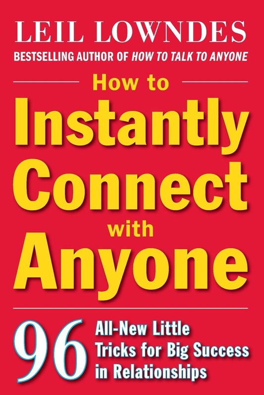 How to Instantly Connect with Anyone: 96 All-New Little Tricks for Big Success in Relationships - 8772