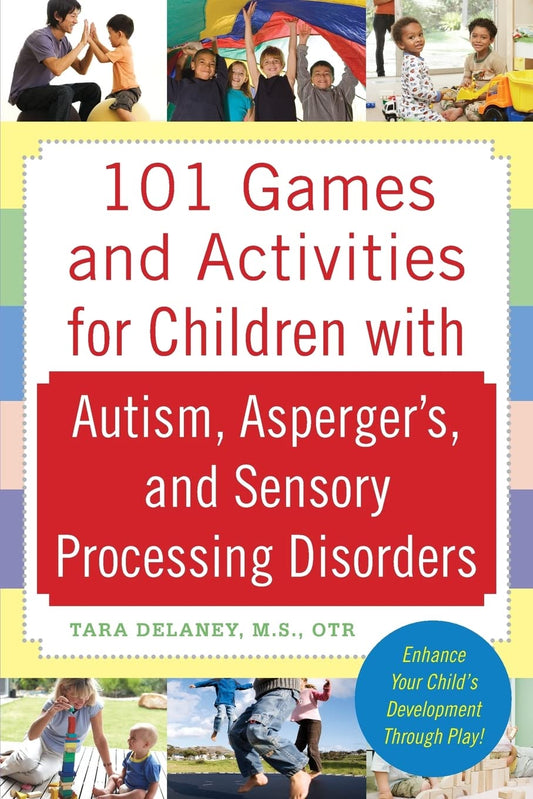 101 Games and Activities for Children With Autism, Asperger’s and Sensory Processing Disorders - 1846