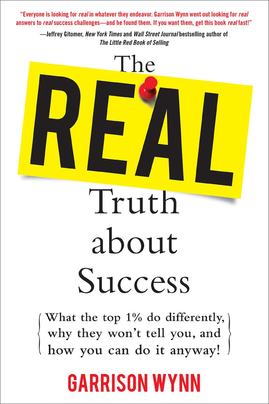 The Real Truth about Success: What the Top 1% Do Differently, Why They Won't Tell You, and How You Can Do It Anyway! - 9909