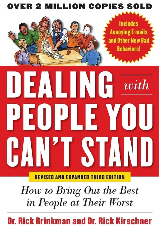 Dealing with People You Can’t Stand, Revised and Expanded Third Edition: How to Bring Out the Best in People at Their Worst - 6919