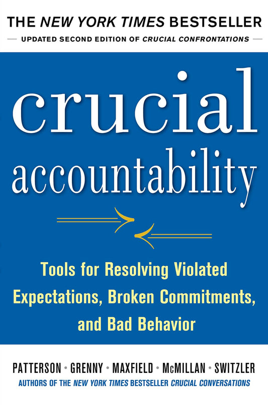 Crucial Accountability: Tools for Resolving Violated Expectations, Broken Commitments, and Bad Behavior, Second Edition ( Paperback) - 9240