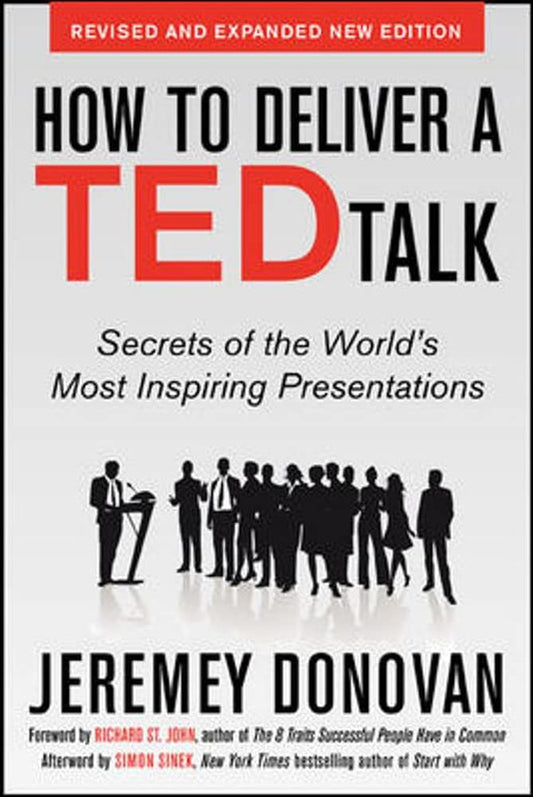 How to Deliver a TED Talk: Secrets of the World's Most Inspiring Presentations, revised and expanded new edition, with a foreword by Richard St. John and an afterword by Simon Sinek - 2109