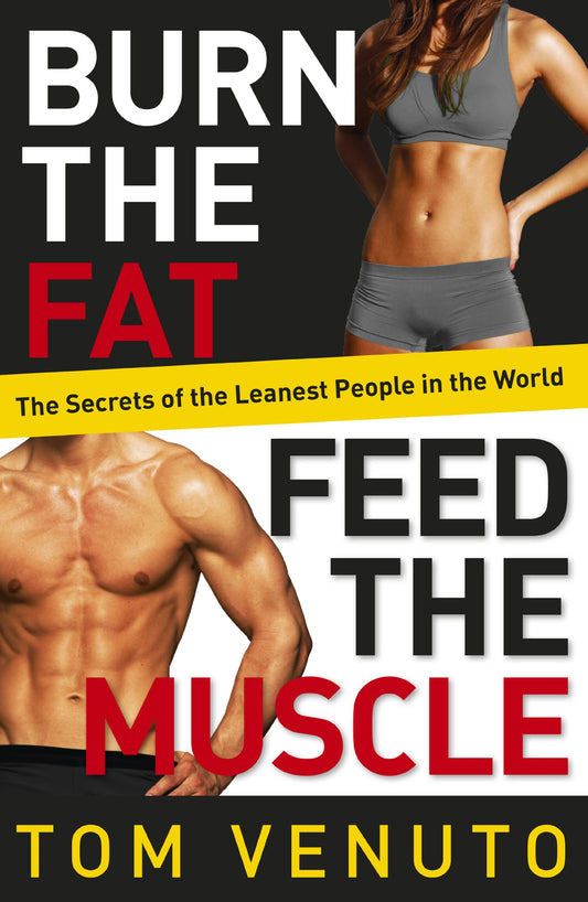 Burn the Fat, Feed the Muscle: The Simple, Proven System of Fat Burning for Permanent Weight Loss, Rock-Hard Muscle and a Turbo-Charged Metabolism - 6250