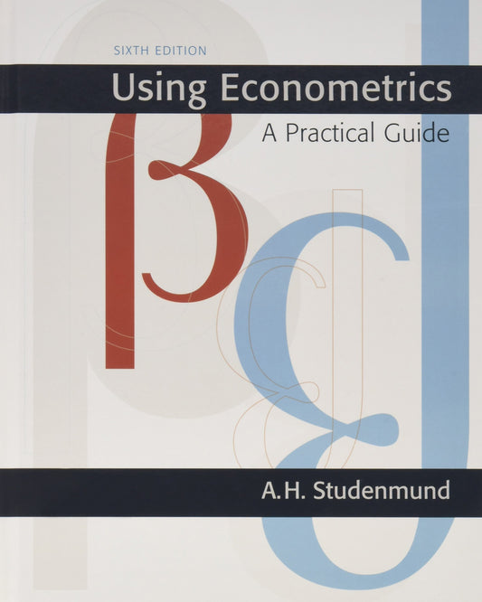 Using Econometrics: A Practical Guide (6th Edition) (Addison-Wesley Series in Economics)