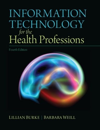 Information Technology for the Health Professions (4th Edition) - 7654