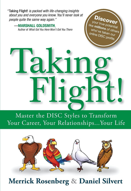 Taking Flight!: Master the DISC Styles to Transform Your Career, Your Relationships...Your Life - 9910