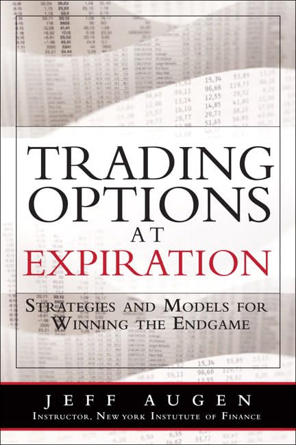 Trading Options at Expiration: Strategies and Models for Winning the Endgame