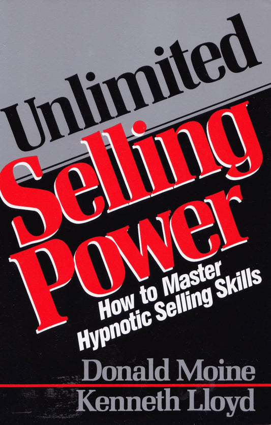 Unlimited Selling Power: How to Master Hypnotic Selling Skills - 3882