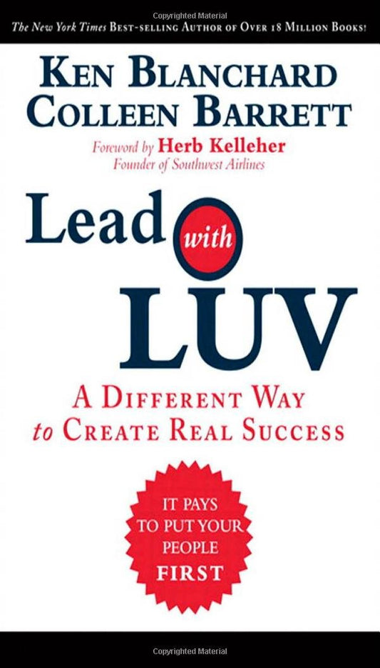Lead with LUV: A Different Way to Create Real Success - 9795