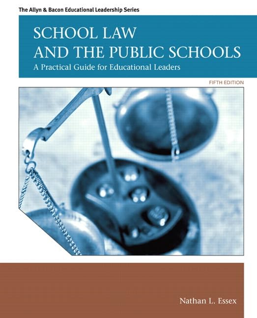 School Law and the Public Schools: A Practical Guide for Educational Leaders (5th Edition) (Allyn & Bacon Educational Leadership) - 4103