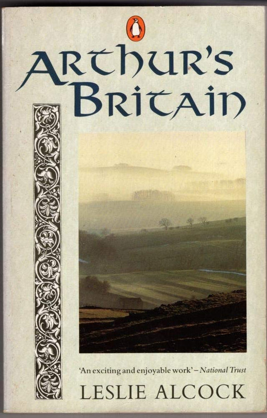 Arthur's Britain: History and Archaeology: A.D. 367-634