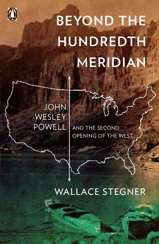 Beyond the Hundredth Meridian: John Wesley Powell and the Second Opening of the West - 9740