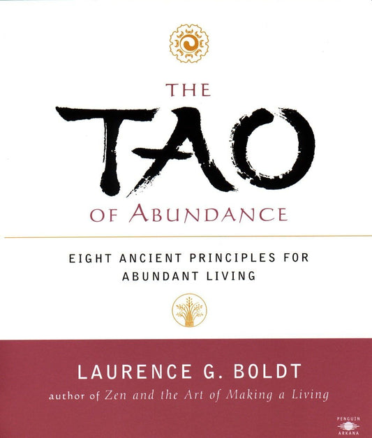 The Tao of Abundance: Eight Ancient Principles for Abundant Living - 5576