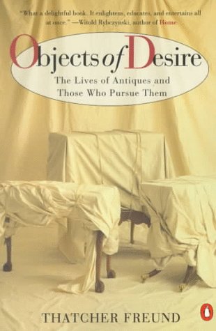 Objects of Desire: The Lives of Antiques and Those Who Pursue Them - 6642