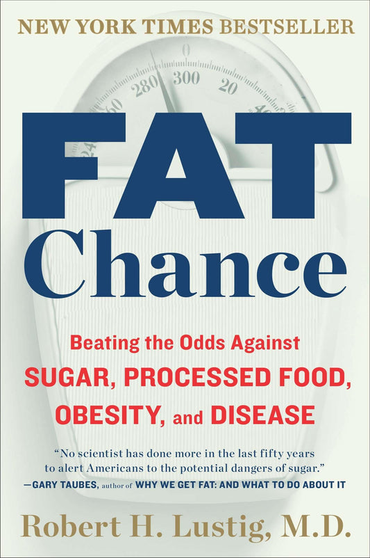 Fat Chance: Beating the Odds Against Sugar, Processed Food, Obesity, and Disease - 8657