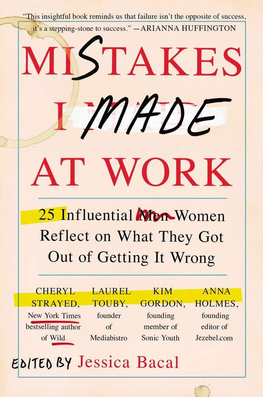 Mistakes I Made at Work: 25 Influential Women Reflect on What They Got Out of Getting It Wrong - 2408