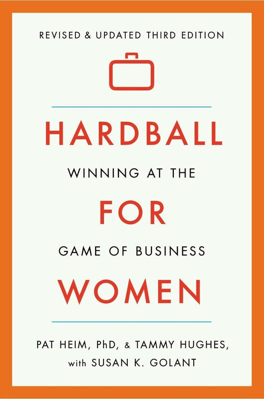 Hardball for Women: Winning at the Game of Business: Third Edition - 4132