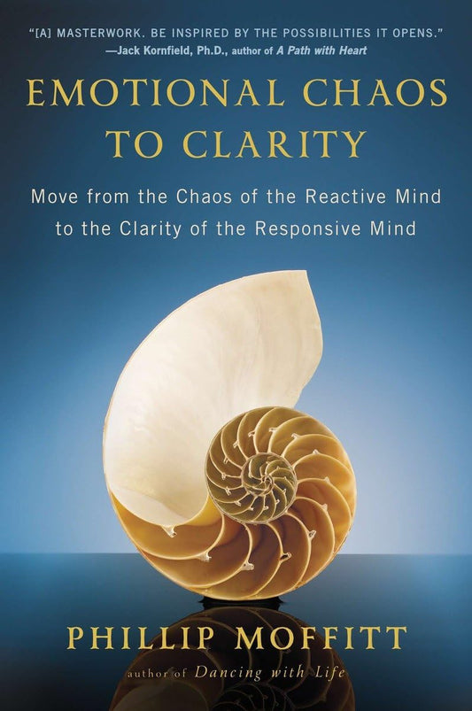 Emotional Chaos to Clarity: Move from the Chaos of the Reactive Mind to the Clarity of the Responsive Mind - 1147