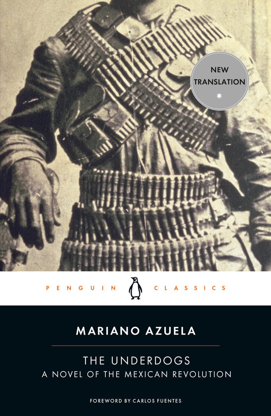 The Underdogs: A Novel of the Mexican Revolution (Penguin Classics) - 5149