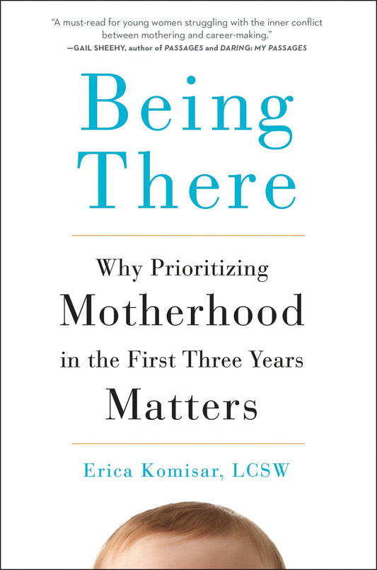 Being There: Why Prioritizing Motherhood in the First Three Years Matters - 2169