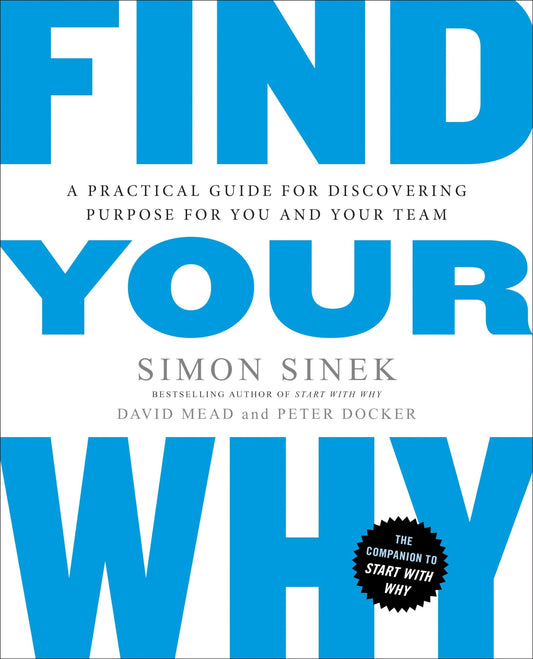 Find Your Why: A Practical Guide for Discovering Purpose for You and Your Team - 5862