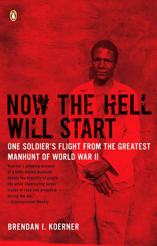 Now the Hell Will Start: One Soldier's Flight from the Greatest Manhunt of World WarII - 3951