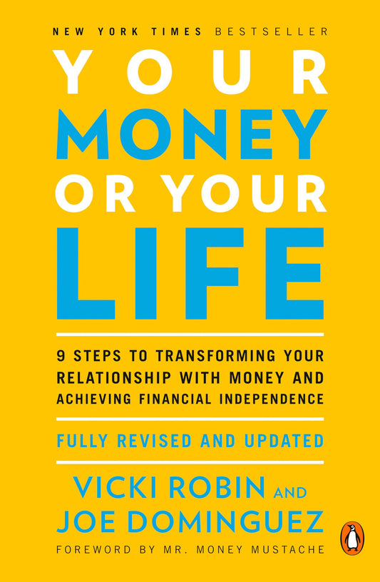 Your Money or Your Life: 9 Steps to Transforming Your Relationship with Money and Achieving Financial Independence: Fully Revised and Updated for 2018 - 6255