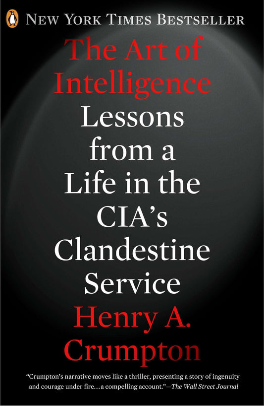 The Art of Intelligence: Lessons from a Life in the CIA's Clandestine Service - 7569