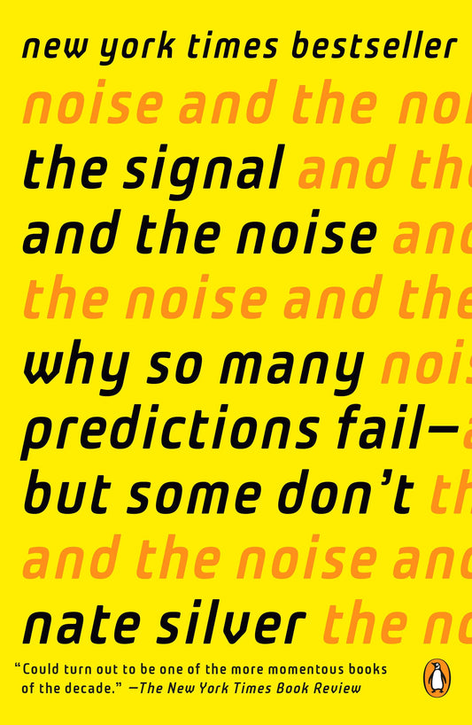 The Signal and the Noise: Why So Many Predictions Fail--but Some Don't - 253