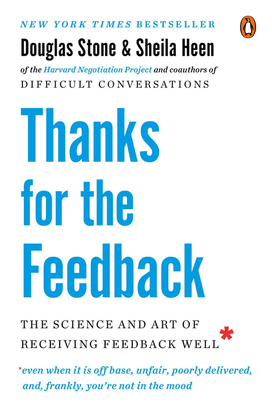 Thanks for the Feedback: The Science and Art of Receiving Feedback Well - 4872
