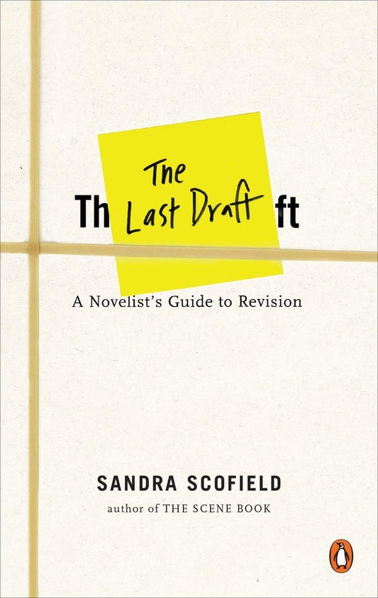 The Last Draft: A Novelist's Guide to Revision - 52
