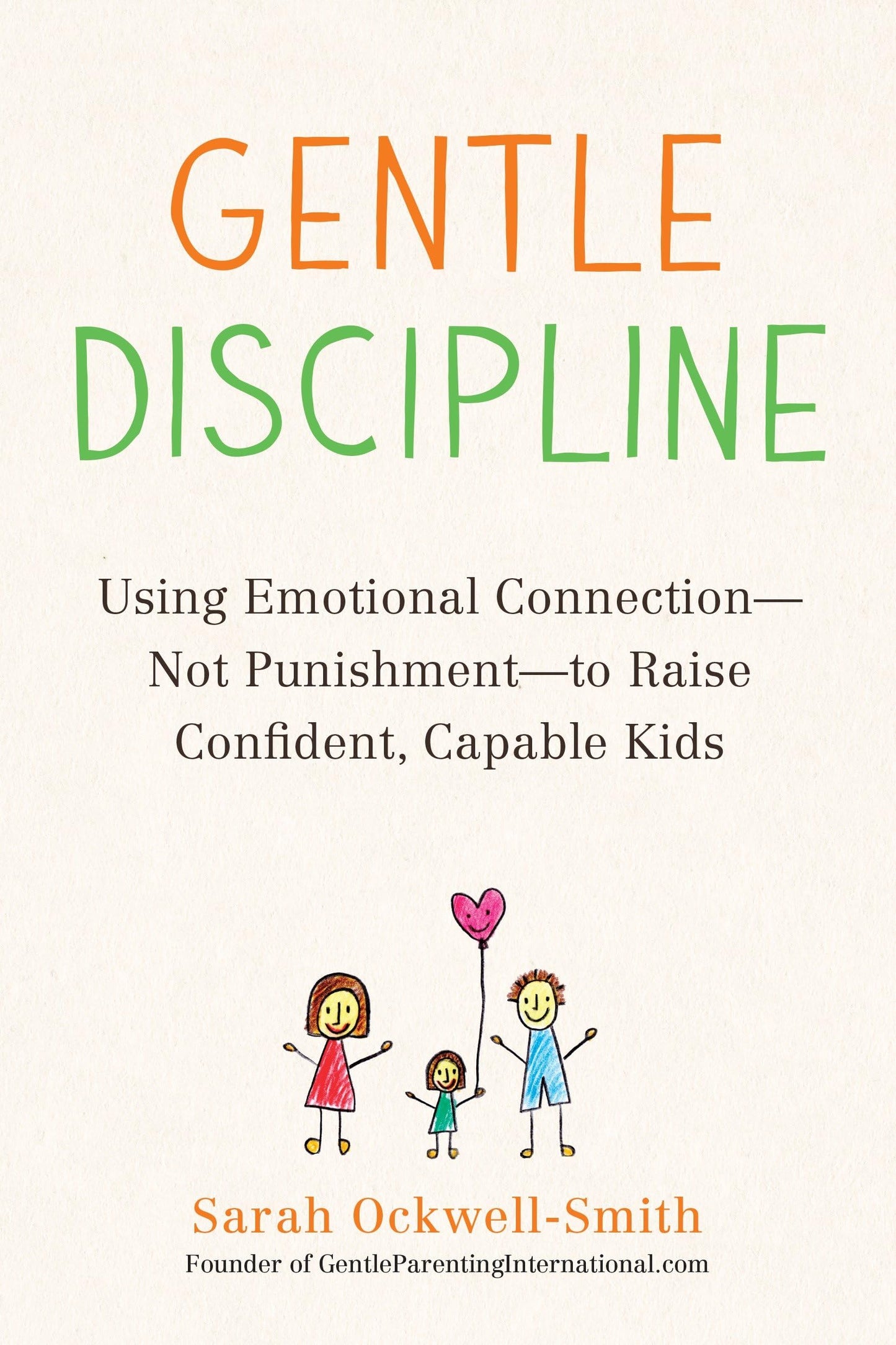 Gentle Discipline: Using Emotional Connection--Not Punishment--to Raise Confident, Capable Kids - 8915