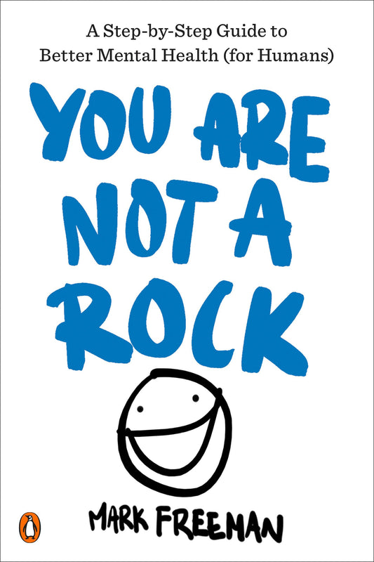 You Are Not a Rock: A Step-by-Step Guide to Better Mental Health (for Humans) - 9351