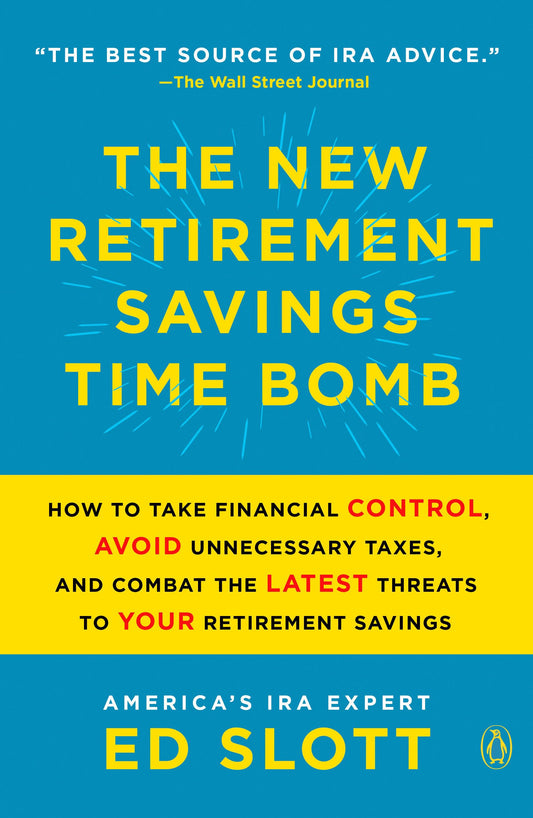 The New Retirement Savings Time Bomb: How to Take Financial Control, Avoid Unnecessary Taxes, and Combat the Latest Threats to Your Retirement Savings - 4455
