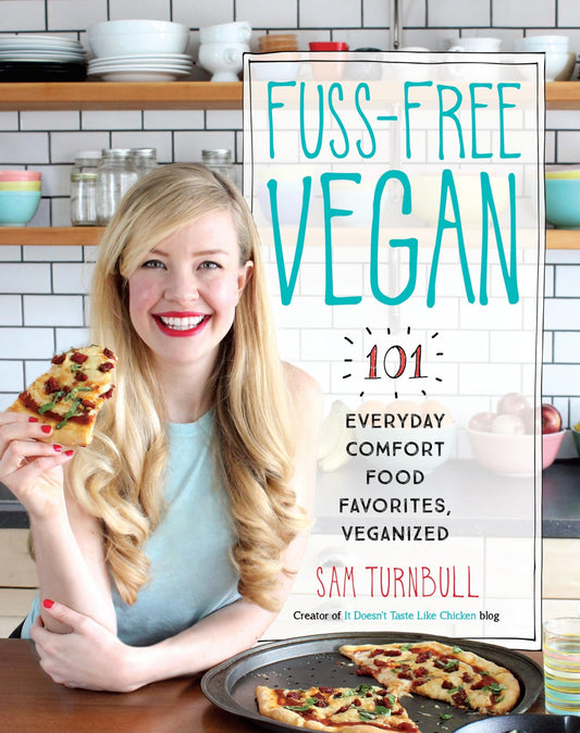 Fuss-Free Vegan: 101 Everyday Comfort Food Favorites, Veganized: A Cookbook - 8130