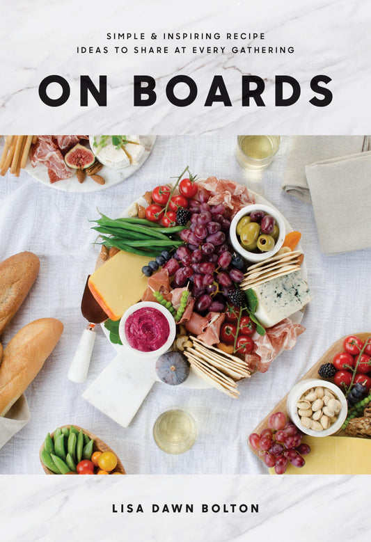 On Boards: Simple & Inspiring Recipe Ideas to Share at Every Gathering: A Cookbook - 8441