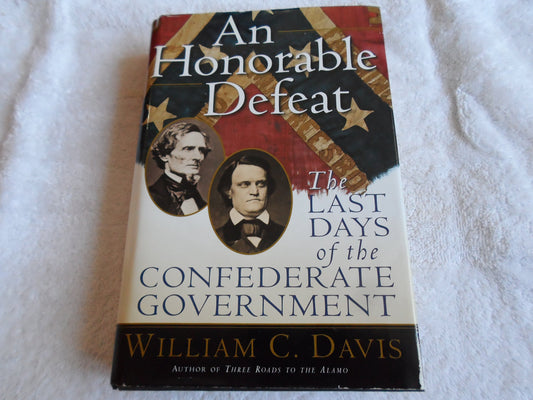 An Honorable Defeat: The Last Days of the Confederate Government