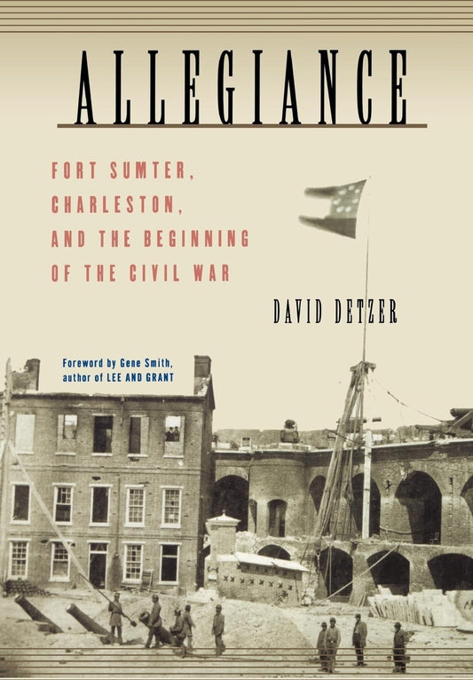 Allegiance: Fort Sumter, Charleston, and the Beginning of the Civil War - 624